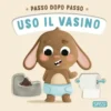 Passo dopo passo. Uso il vasino