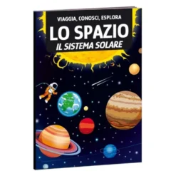 Viaggia, conosci, esplora. Lo spazio. Il sistema solare